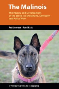 cover of the book The malinois : the history and development of the breed in Schutzhund, detection and police work