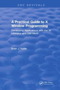 cover of the book A Practical Guide To X Window Programming : Developing Applications with the XT Intrinsics and OSF/Motif