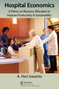 cover of the book Hospital Economics : a Primer on Resource Allocation to Improve Productivity & Sustainability