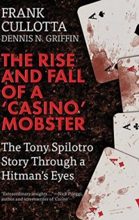 cover of the book The Rise and Fall of a ’Casino’ Mobster: The Tony Spilotro Story Through A Hitman’s Eyes