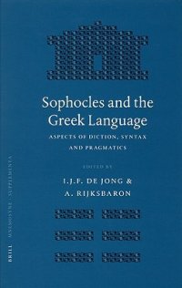 cover of the book Sophocles and the Greek Language: Aspects of Diction, Syntax and Pragmatics