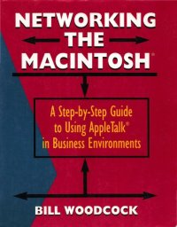 cover of the book Networking the Macintosh : a step-by-step guide to using AppleTalk in business environments