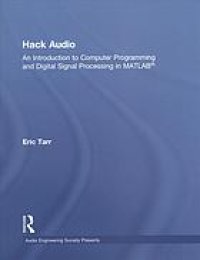 cover of the book Hack audio : an introduction to computer programming and digital signal processing in MATLAB