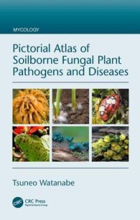 cover of the book Pictorial Atlas of Soilborne Fungal Plant Pathogens and Diseases