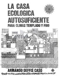 cover of the book La casa ecológicamente autosuficiente para climas templado y frio