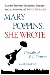 cover of the book Mary Poppins, she wrote: the life of P. L. Travers