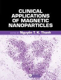 cover of the book Clinical Applications of Magnetic Nanoparticles: Design to Diagnosis Manufacturing to Medicine