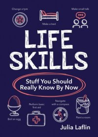 cover of the book Life Skills : Stuff You Should Really Know By Now