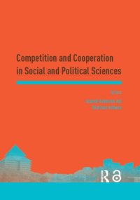 cover of the book Competition and cooperation in social and political sciences : proceedings of the Asia Pacific research in social sciences and humanities, Depok, Indonesia, 7-9 November 2016 : topics in social and political sciences