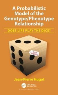 cover of the book A Probabilistic Model of the Genotype/Phenotype Relationship: Does Life Play the Dice?