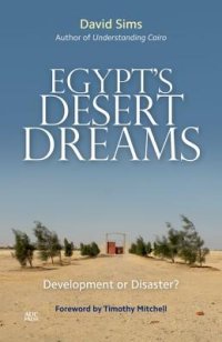 cover of the book Egypt’s Desert Dreams: Development or Disaster?