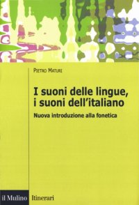 cover of the book I suoni delle lingue, i suoni dell'italiano. Introduzione alla fonetica