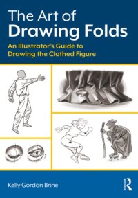 cover of the book The Art of Drawing Folds : An Illustrator’s Guide to Drawing the Clothed Figure