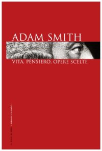 cover of the book Adam Smith. Vita, pensiero, opere scelte