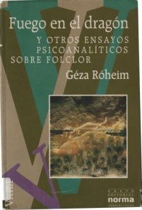 cover of the book Fuego en el dragón y otros ensayos psicoanalíticos sobre folclor