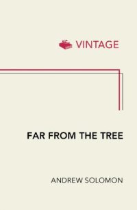 cover of the book Far From The Tree: Parents, Children and the Search for Identity