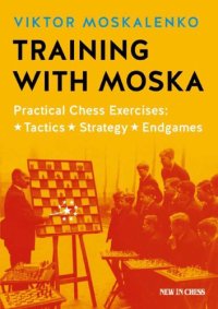 cover of the book Training with Moska: Practical Chess Exercises - Tactics, Strategy, Endgames