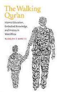 cover of the book The walking Qurʼan : Islamic education, embodied knowledge, and history in West Africa