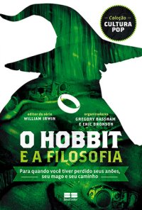 cover of the book O Hobbit e A Filosofia: Para quando você tiver perdido seus anões, seu mago e seu caminho