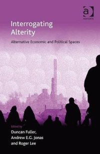 cover of the book Interrogating Alterity: Alternative Economic and Political Spaces