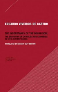 cover of the book The Inconstancy of the Indian Soul: The Encounter of Catholics and Cannibals in 16th-Century Brazil