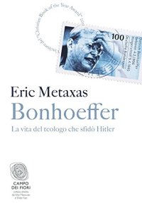 cover of the book Bonhoeffer: La vita del teologo che sfidò Hitler