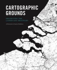 cover of the book Cartographic Grounds: Projecting the Landscape Imaginary