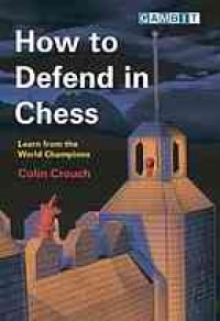 cover of the book How to defend in chess : learn from the world champions