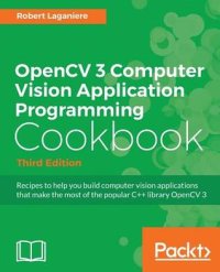 cover of the book Opencv 3 Computer Vision Application Programming Cookbook, Third Edition