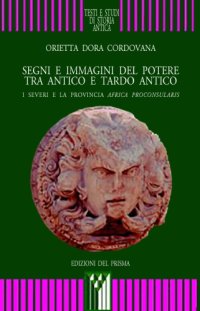 cover of the book Segni e immagini del potere tra antico e tardoantico. I Severi e la provincia Africa Proconsularis