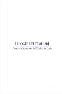 cover of the book I luoghi dei templari : storia e vicissitudini dell’Ordine in Italia