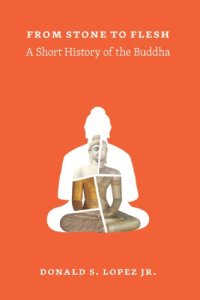 cover of the book From stone to flesh : a short history of the Buddha