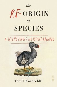 cover of the book The Re-Origin of Species: a second chance for extinct animals