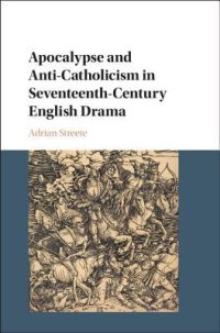 cover of the book Apocalypse and Anti-Catholicism in Seventeenth-Century English Drama