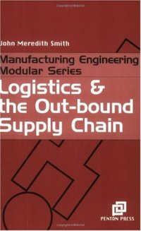 cover of the book Logistics and the Out-bound Supply Chain (Manufacturing Engineering Series)