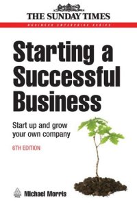 cover of the book Starting a Successful Business: Start Up and Grow Your Own Company (Business Enterprise)