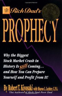 cover of the book Rich Dad's Prophecy: Why the Biggest Stock Market Crash in History Is Still Coming... and How You Can Prepare Yourself and Profit from It!