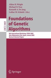 cover of the book Foundations of Genetic Algorithms: 8th International Workshop, FOGA 2005, Aizu-Wakamatsu City, Japan, January 5-9, 2005, Revised Selected Papers (Lecture ... Computer Science and General Issues)