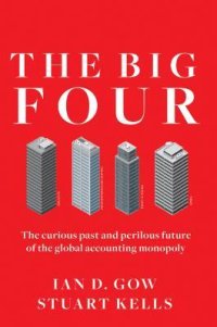 cover of the book The Big Four: The Curious Past and Perilous Future of the Global Accounting Monopoly