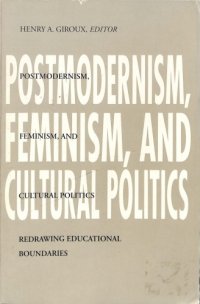 cover of the book Postmodernism, feminism, and cultural politics : redrawing educational boundaries