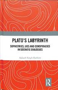 cover of the book Plato’s labyrinth sophistries, lies and conspiracies in Socratic dialogues