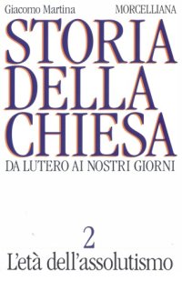 cover of the book Storia della Chiesa da Lutero ai nostri giorni. L’età dell’assolutismo