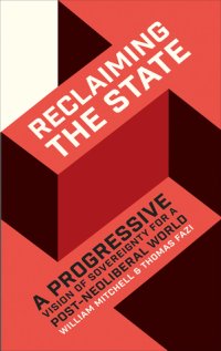 cover of the book Reclaiming the State: A Progressive Vision of Sovereignty for a Post-Neoliberal World