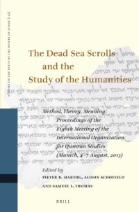 cover of the book The Dead Sea Scrolls and the Study of the Humanities: Method, Theory, Meaning. Proceedings of the Eighth Meeting of the International Organization for Qumran Studies (Munich, 4–7 August, 2013)