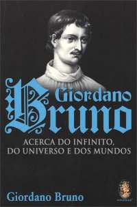 cover of the book Giordano Bruno acerca do infinito, do universo e dos mundos