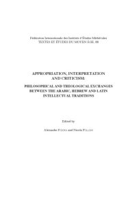 cover of the book Appropriation, Interpretation and Criticism: Philosophical and Theological Exchanges Between the Arabic, Hebrew and Latin Intellectual Traditions