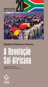 cover of the book A Revolução Sul-Africana : Classe ou Raça, Revolução Social ou Libertação Nacional?