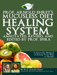 cover of the book Prof. Arnold Ehret’s Mucusless Diet Healing System