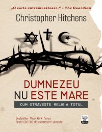 cover of the book Dumnezeu nu este mare. Cum otraveste religia totul