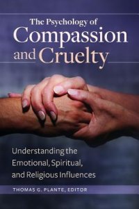 cover of the book The Psychology of Compassion and Cruelty: Understanding the Emotional, Spiritual, and Religious Influences